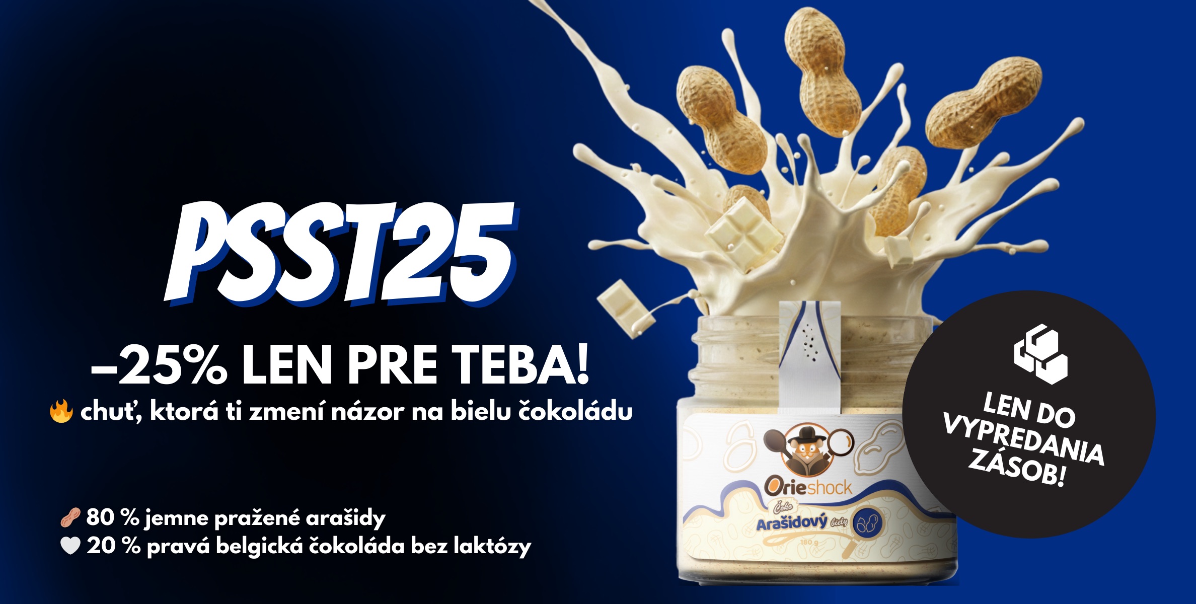 Limitovaná akcia 25% s kódom PSST25 na čoko arašidový krém s bielou čokoládou